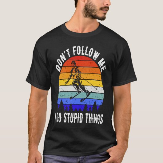 Don't Follow Me I Do Stupid Things Ski Skiing 2 Tシャツ (正面)