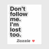 "Don't Follow Me I'm Lost Too" Sticker シール (シート)