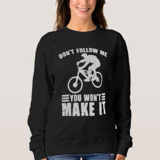 Don't Follow Me You Won't Make It Bikers スウェットシャツ