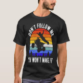 Dont Follow Me You Won't Make It Four Wheeler ATV  Tシャツ (正面)