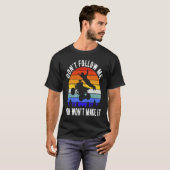 Dont Follow Me You Won't Make It Four Wheeler ATV  Tシャツ (正面フル)