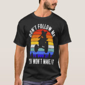 Dont Follow Me You Won't Make It Four Wheeler ATV Tシャツ (正面)