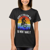 Don't Follow Me You Won't Make It MTB Funny Mounta Tシャツ (正面)