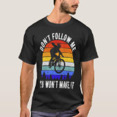 Don't Follow Me You Won't Make It MTB Funny Mounta Tシャツ (正面)