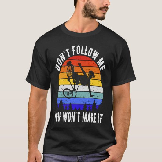 Don't Follow Me You Won't Make It MTB  Mountain Bi Tシャツ (正面)