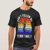Don't Follow Me You Won't Make It Surf   Surfer  1 Tシャツ (正面)