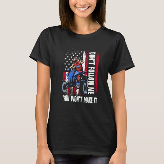 Don't Follow Me You Won't Make It US Flag ATV Quad Tシャツ (正面)