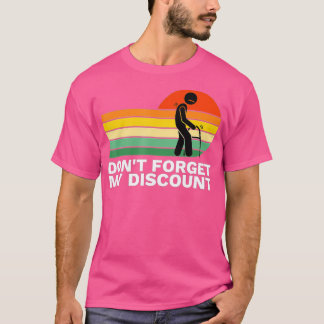 Don't Forget My Discount - Funny Old People Gag Gi Tシャツ