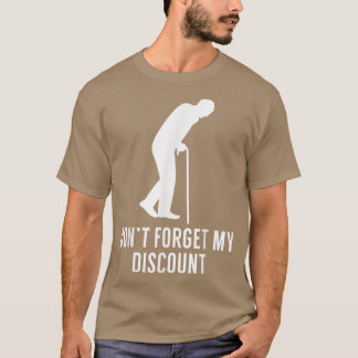 Dont Forget My Discount Funny Old People T  Gag Gi Tシャツ