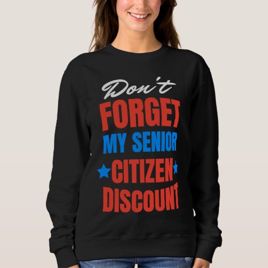 Don't Forget My Senior Discount Old People Gag Wom スウェットシャツ (正面)