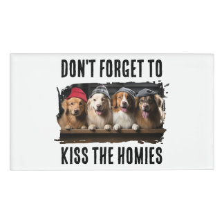 Don't Forget To Kiss The Homies Custom Pet Photo 名札