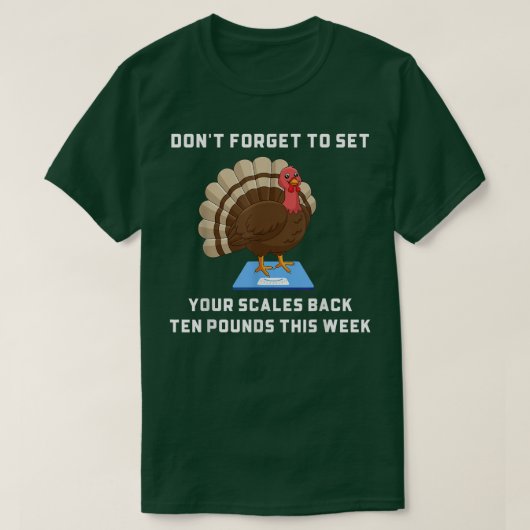 Don't Forget To Set Your Scales Back Ten Pounds Th Tシャツ (デザイン正面)