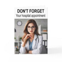 Don't forget your hospital appointment.