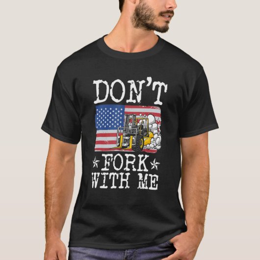 Don't Fork With Me Funny Forklift Operator Forklif Tシャツ (正面)