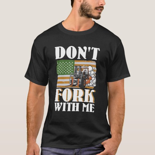 Don't Fork With Me Funny Forklift Operator Forklif Tシャツ (正面)