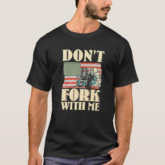 Don't Fork With Me Funny Forklift Operator Forklif Tシャツ (正面)