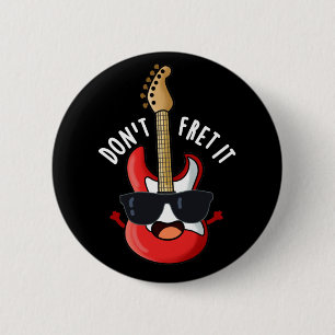 Don't Fret It おもしろい Guitar Pun Dark BG 缶バッジ