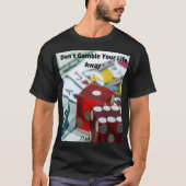 Don't Gamble Your Life 遠くに-TM Tシャツ (正面)
