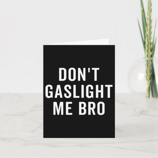 Don't Gaslight Me Bro Narcissist Survivor Quote Sa カード (正面)