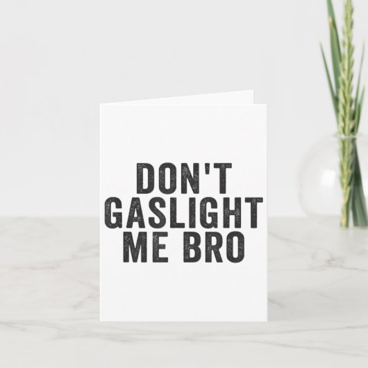 Don't Gaslight Me Bro Narcissist Survivor Quote Sa カード (正面)