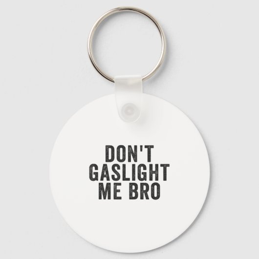 Don't Gaslight Me Bro Narcissist Survivor Quote Sa キーホルダー (正面)