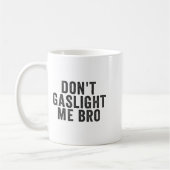 Don't Gaslight Me Bro Narcissist Survivor Quote Sa コーヒーマグカップ (左)