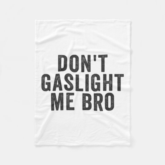 Don't Gaslight Me Bro Narcissist Survivor Quote Sa フリースブランケット (正面)