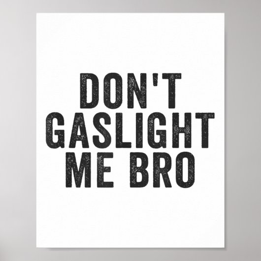Don't Gaslight Me Bro Narcissist Survivor Quote Sa ポスター (正面)