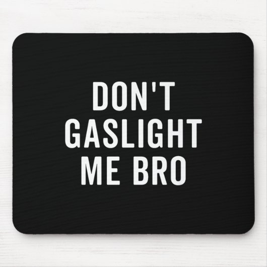 Don't Gaslight Me Bro Narcissist Survivor Quote Sa マウスパッド (正面)