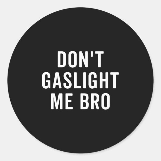 Don't Gaslight Me Bro Narcissist Survivor Quote Sa ラウンドシール (正面)