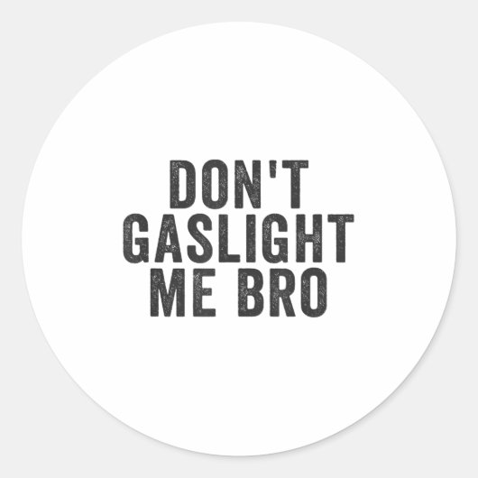 Don't Gaslight Me Bro Narcissist Survivor Quote Sa ラウンドシール (正面)