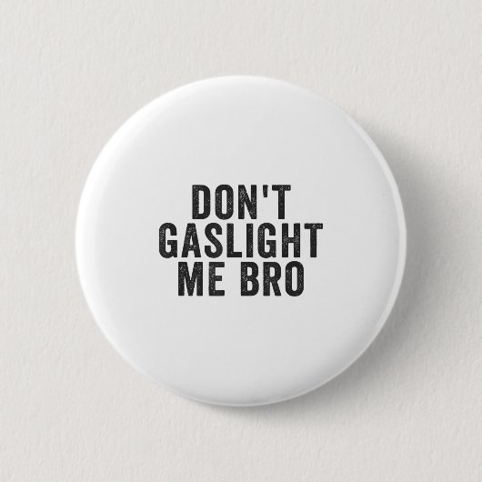Don't Gaslight Me Bro Narcissist Survivor Quote Sa 缶バッジ (正面)