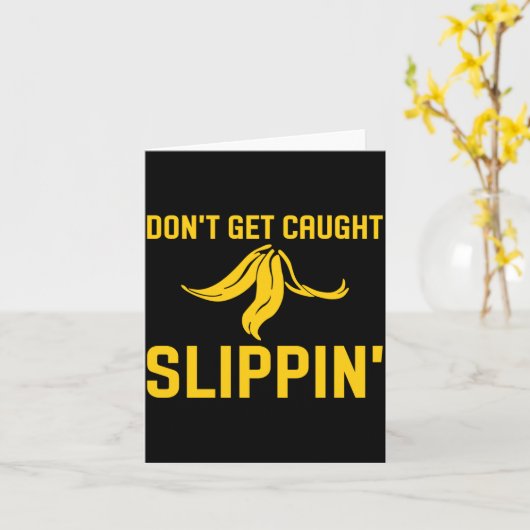 Dont Get Caught Slipng Funny Quote Banana Peel  カード (黄色い花)