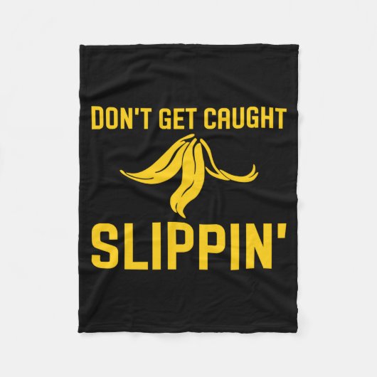Dont Get Caught Slipng Funny Quote Banana Peel  フリースブランケット (正面)
