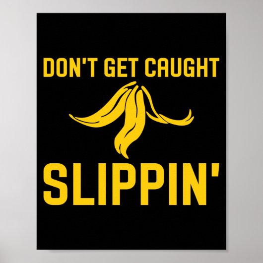 Dont Get Caught Slipng Funny Quote Banana Peel ポスター (正面)