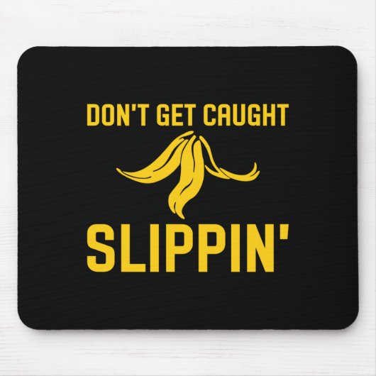 Dont Get Caught Slipng Funny Quote Banana Peel  マウスパッド (正面)