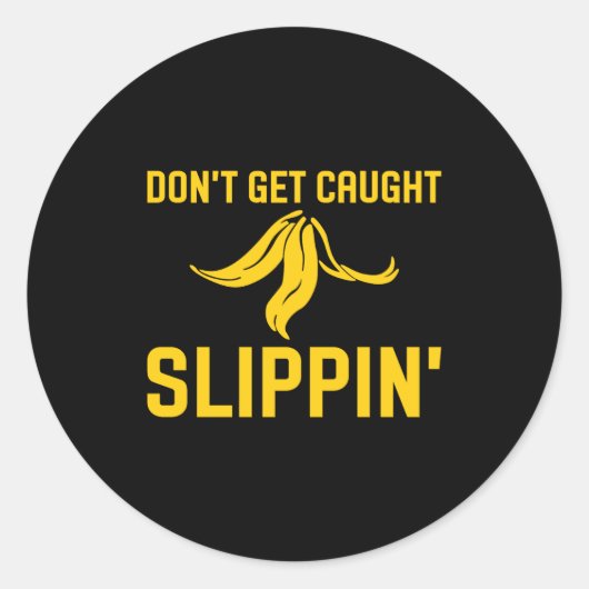 Dont Get Caught Slipng Funny Quote Banana Peel  ラウンドシール (正面)