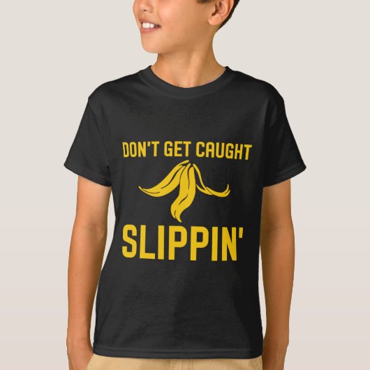 Dont Get Caught Slipng Funny Quote Banana Peel  Tシャツ (正面)