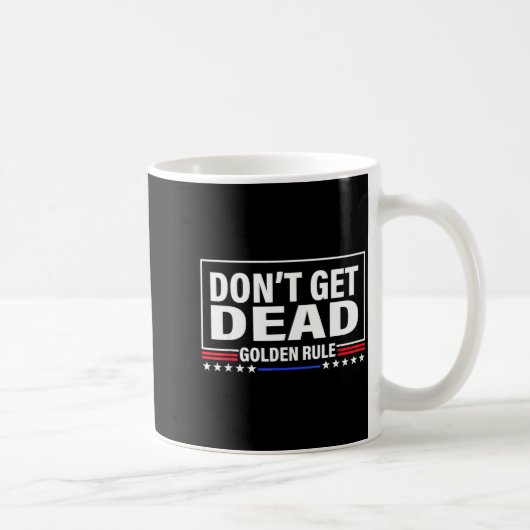 Don't Get Dead Golden Rule Funny Apparel コーヒーマグカップ (右)