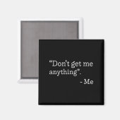 Don't Get Me Anything - Me Quote Holiday Birthday  マグネット (正面/裏面)
