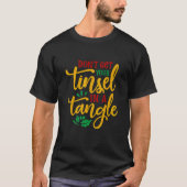 Dont get your tinsel in a tangle 01 is the bes tシャツ (正面)