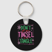 Don't Get Your Tinsel In A Tangle Funny Christmas  キーホルダー (正面)