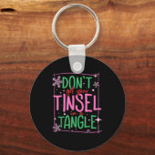 Don't Get Your Tinsel In A Tangle Funny Christmas キーホルダー (正面)