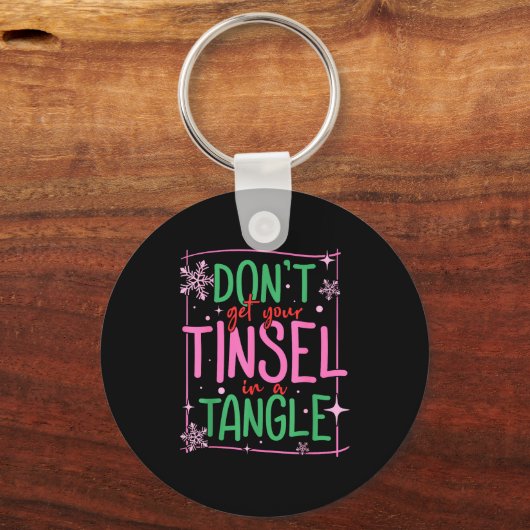 Don't Get Your Tinsel In A Tangle Funny Christmas  キーホルダー (正面)