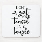 Dont Get Your Tinsel In A Tangle - Funny Slogan  マウスパッド (正面)