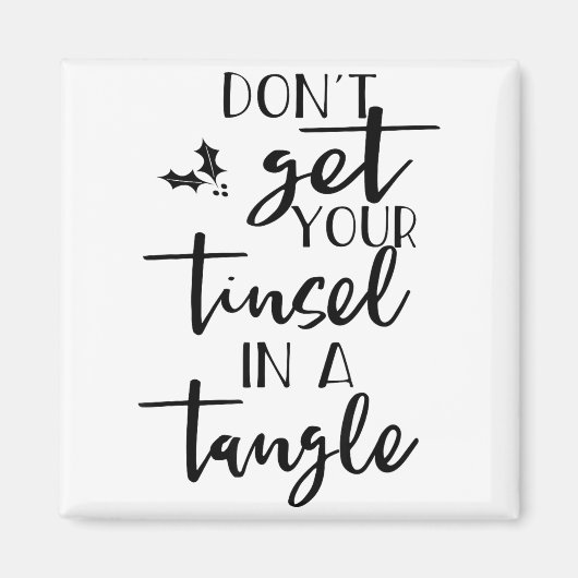 Dont Get Your Tinsel In A Tangle - Funny Slogan  マグネット (正面)