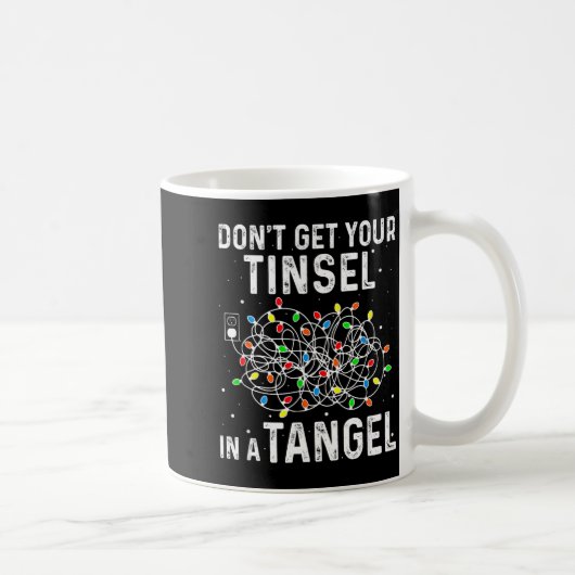 Don't Get Your Tinsel In A Tangle Funny Xmas Light コーヒーマグカップ (右)