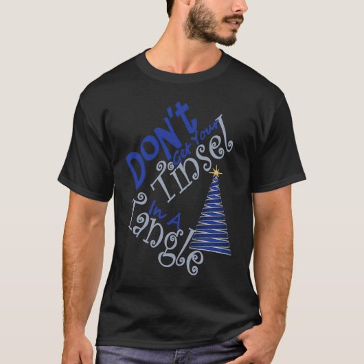 Don't Get Your Tinsel In A Tangle Graphic Tシャツ (正面)