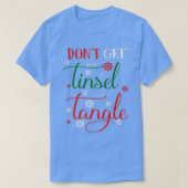 Don't Get Your Tinsel In A Tangle s  Tシャツ (デザイン正面)