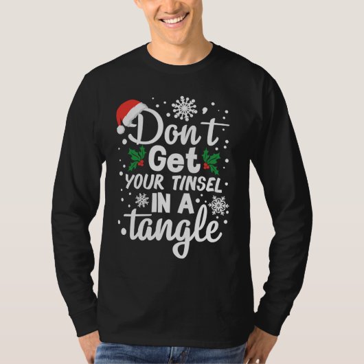 Don't Get Your Tinsel In A Tangle Xmas Tシャツ (正面)